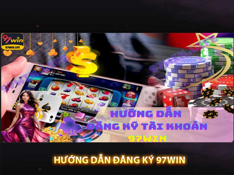 Hướng dẫn đăng ký 97win