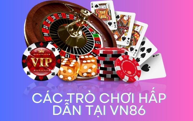 Những trò chơi thú vị hấp dẫn tại vn86